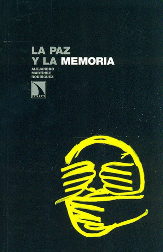 La Paz Y La Memoria, De Martínez Rodríguez, Alejandro. Editorial Los Libros De La Catarata, Tapa Blanda, Edición 1 En Español, 2011