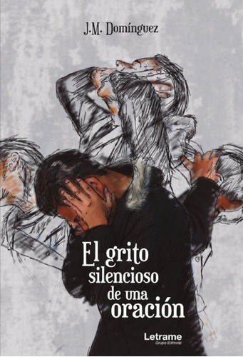 Libro El Grito Silencioso De Una Oraciã³n