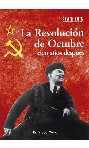 La Revolución De Octubre - Cien Años, Samir Amin, Viejo Topo