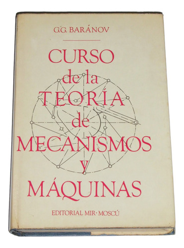 Curso De La Teoria De Mecanismos Y Maquinas / G. G. Baranov