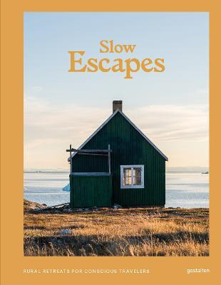 Libro Slow Escapes : Rural Retreats For Conscious Travele...