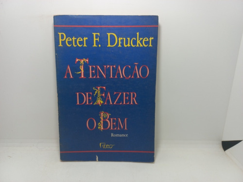 Livro - A Tentação De Fazer O Bem - Peter F. Drucker