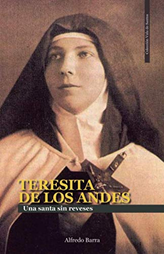 Teresita De Los Andes: Una Santa Sin Reveses -vida De Santos