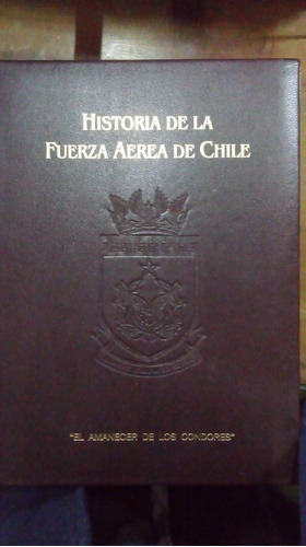 Libro Historia De La Fuerza Aèrea De Chile Tomo 1 