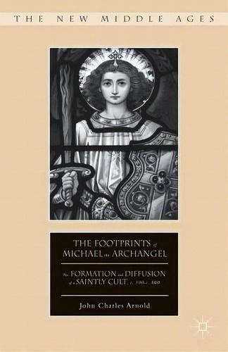 The Footprints Of Michael The Archangel, De J. Arnold. Editorial Palgrave Macmillan, Tapa Dura En Inglés