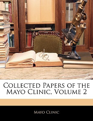 Libro Collected Papers Of The Mayo Clinic, Volume 2 - Cli...