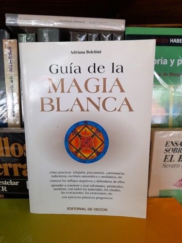 Guía De La Magia Blanca. Adriana Bolchini. Edit. De Vecchi.