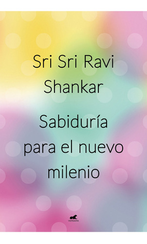 Sabiduria Para El Nuevo Milenio - Sri Sri Ravi Shankar