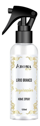 Home Spray Aroma Max Lírio Branco 120ml - Perfume Ambiente
