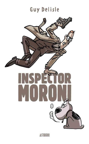 Inspector Moroni Integral - Guy Delisle - Astiberri