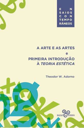 A arte e as artes: E primeira introdução à teoria estética, de Adorno, Theodor W.. Editora Bazar do Tempo Produções e Empreendimentos Culturais Ltda., capa mole em português, 2017