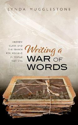 Libro Writing A War Of Words : Andrew Clark And The Searc...