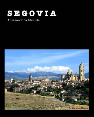 Libro Segovia 20x25: Abrazando La Historia - Mazon, Carol...