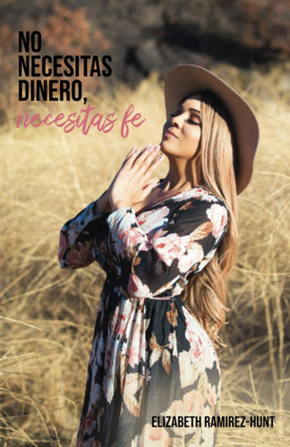 Libro: No Necesitas Dinero, Necesitas Fe (spanish Edition)