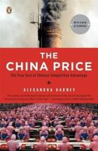 The China Price : The True Cost Of Chinese Competitive Ad...