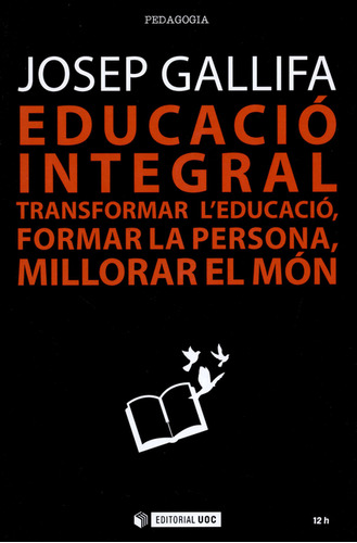 Libro Educació Integral. Transformar L'educació, Formar La P