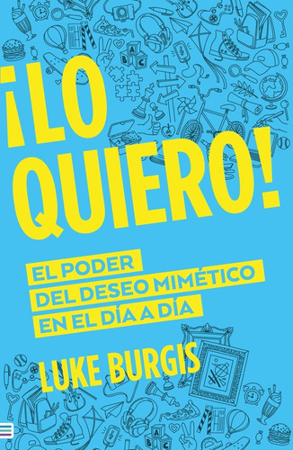 Lo Quiero!: El Poder Del Deseo Mimético En El Día A Día, De Luke Burgis. Editorial Tendencias / Urano, Tapa Blanda En Español, 2022
