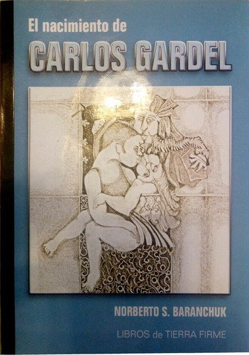 El Nacimiento De Carlos Gardel