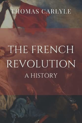 The French Revolution A History - Carlyle, Thomas, De Carlyle, Thomas. Editorial Independently Published En Inglés