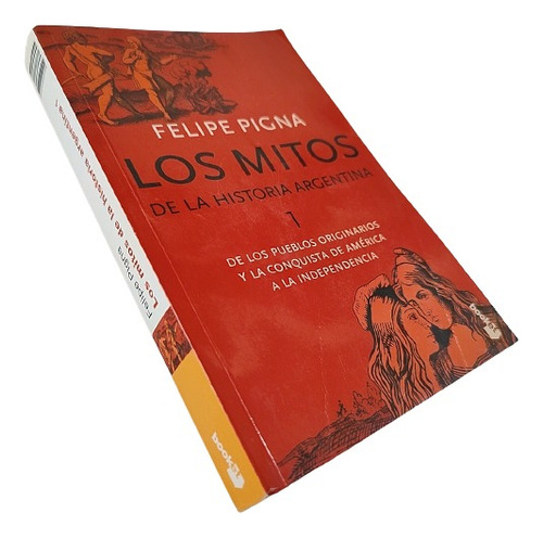 Los Mitos De La Historia Argentina, Felipe Pigna