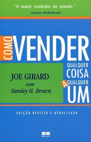 Como Vender Qualquer Coisa A Qualquer Um Joe Girard, Stanley