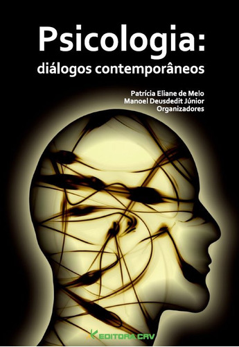 Psicologia: diálogos contemporâneos, de  Melo, Patrícia Eliane de/  Júnior, Manoel Deusdedit. Editora CRV LTDA ME, capa mole em português, 2012