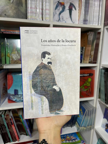 Los Años De La Locura/ Franziska Nietzsche/ Hermida Editores