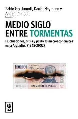 Medio Siglo Entre Tormentas Fluctuaciones, Crisis Y Polític