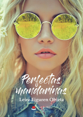 Perfectas Mandarinas: No aplica, de Eiguren Obieta , Leire.. Serie 1, vol. 1. Grupo Editorial Círculo Rojo SL, tapa pasta blanda, edición 1 en español, 2021