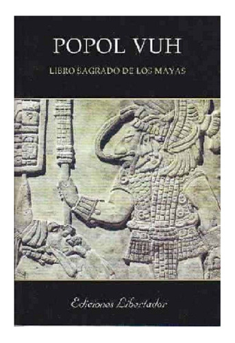 Popol Vuh, Libro Sagrado De Los Mayas, Editorial Libertador.