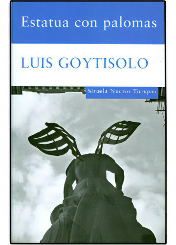 Estatua con palomas: Estatua con palomas, de Luis Goytisolo. Serie 8498413144, vol. 1. Editorial Promolibro, tapa blanda, edición 2009 en español, 2009