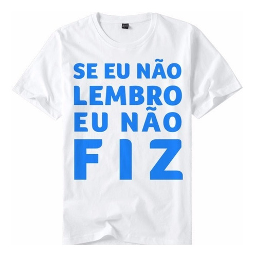 Camiseta Se Eu Não Lembro Eu Não Fiz - Carnaval - Fun