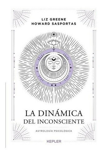 La Dinamica Del Inconsciente, de Howards Sasportas; Liz Greene. Serie 0 Editorial Kepler, tapa blanda en español, 2022