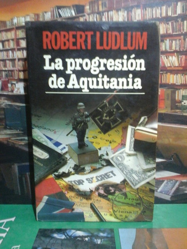 La Progresión De Aquitania, Robert Ludlum, Novela.
