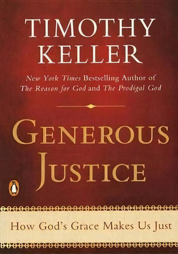 Generous Justice : How God's Grace Makes Us Just, De Timothy J Keller. Editorial Penguin Group, Tapa Blanda En Inglés, 2012