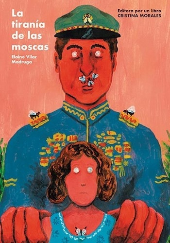 La Tirania De Las Moscas  - Elaine Vilar Madruga