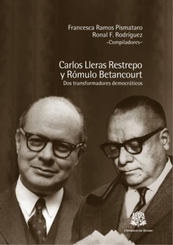 Carlos Lleras Restrepo Y Rómulo Betancourt: Dos Transformadores Democráticos (spanish Edition), De Ramos Pismataro, Mrs. Francesca. Editorial Oem, Tapa Blanda En Español