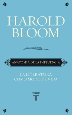 Anatomia De La Influencia La Literatura Como Modo De Vida -