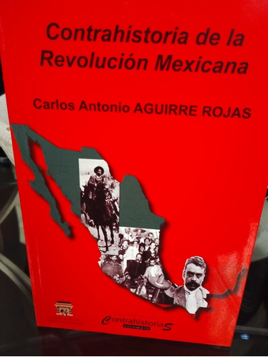 Libro: Contrahistoria De La Revolución Mexicana.