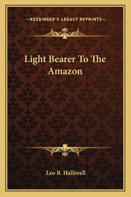 Libro Light Bearer To The Amazon - Halliwell, Leo B.