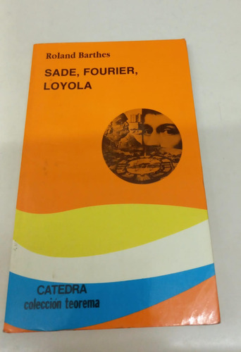 Sade Fourier Loyola * Barthes Roland * Catedra