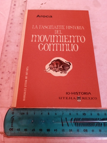 La Fascinante Historia Del Movimiento Continuo Juan Aroca