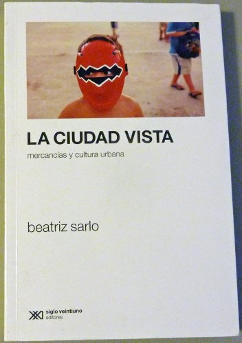 Ciudad Vista, La - Beatriz Sarlo