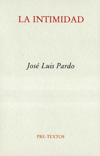 Intimidad, La, De Pardo, José Luis. Editorial Pre-textos, Tapa Blanda, Edición 1 En Español, 1996