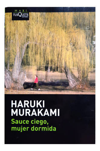 Sauce Ciego , Mujer Dormida - Haruki Murakami ( Cuentos )