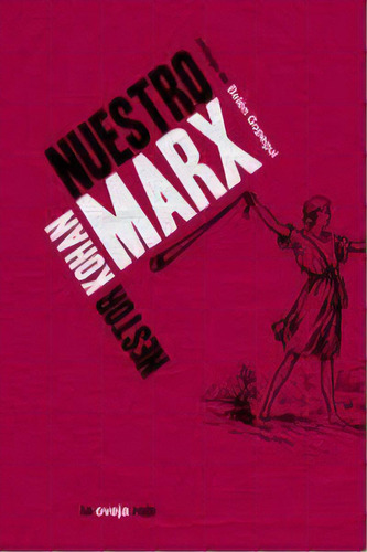 Nuestro Marx, De Néstor Kohan. Editorial La Oveja Roja, Tapa Blanda En Español