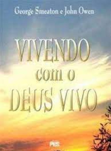 Vivendo Com O Deus Vivo - Editora Pes