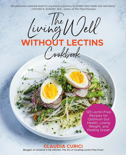 Libro The Living Well Without Lectins Cookbook: 125 Lectin