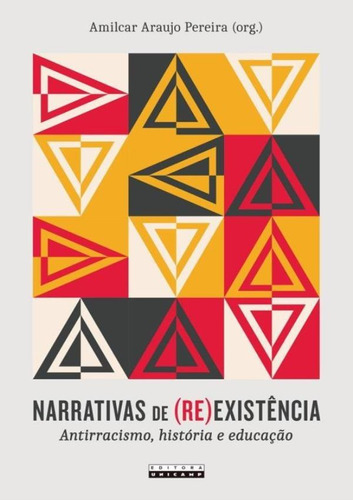 Narrativas De (re)existencia - Antirracismo, Historia E Educacao, De Unc. Editora Unicamp, Capa Encadernado, Edição 1 Em Português