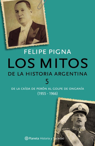 Mitos Historia Argentina 5 - Felipe Pigna - Libro Planeta